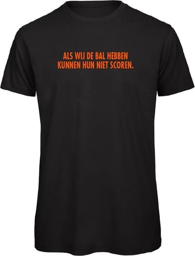 T-shirt zwart L - oranje - Als wij de bal hebben, kunnen hun niet scoren. - soBAD.