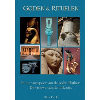 Goden & Rituelen: In De Voetstappen Van De Godin Hathor - Olette Freriks