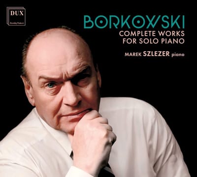 Borkowski: Complete Works for Solo Piano