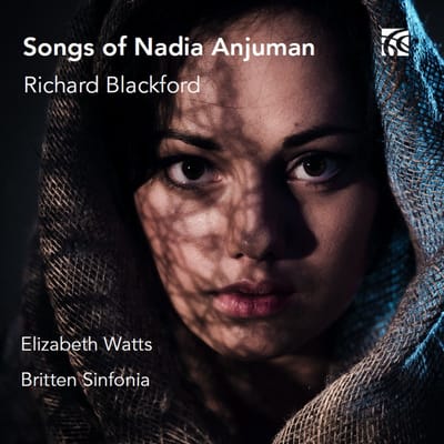 Elizabeth Watts, Britten Sinfonia, Marcus Barcham Stevens - Blackford: Songs Of Nadia Anjuman (CD)