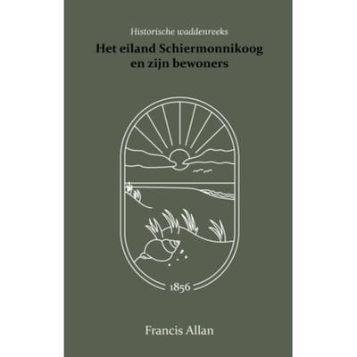 Het Eiland Schiermonnikoog En Zijn Bewoners - Francis Allan