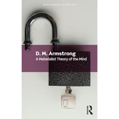 A Materialist Theory Of The Mind - Routledge Classics - Armstrong, D. M.