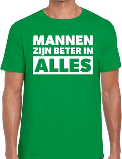 Mannen zijn beter in alles tekst t-shirt groen heren - heren shirt Mannen zijn beter in alles S