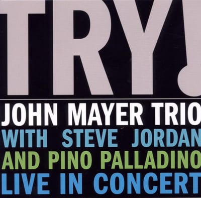 Try! - Live In Concert - Mayer, John, Trio