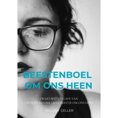 Beestenboel Om Ons Heen - William Geller