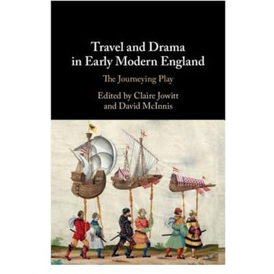 Travel And Drama In Early Modern England
