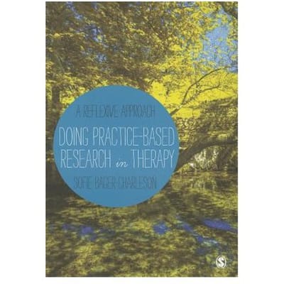 Doing Practice-Based Research In Therapy: A Reflexive Approach - Bager-Charleson