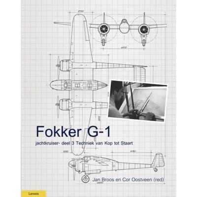 Fokker G-1 / Jachtkruiser 3 Techniek Van Kop Tot Staart - Militaire Historie - Cor Oostveen
