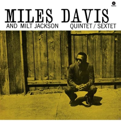 Miles Davis & Milt Jackson Quintet/Sextet - Miles Davis