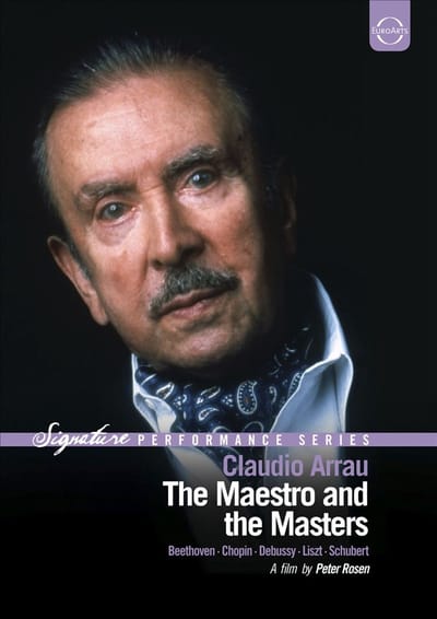Claudio Arrau - The Maestro And The Masters