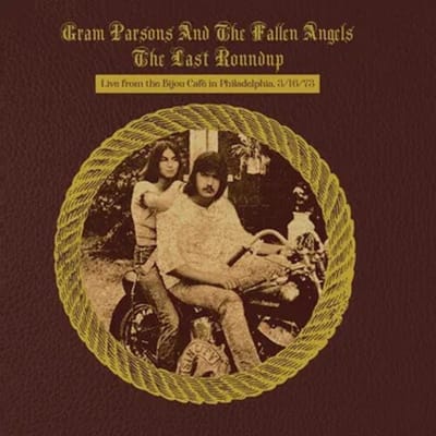 Gram Parsons & The Fallen Angels - The Last Roundup (Live From The Bijou Café In Philadelphia, 3/16/73) (2 LP) (Limited Edition)