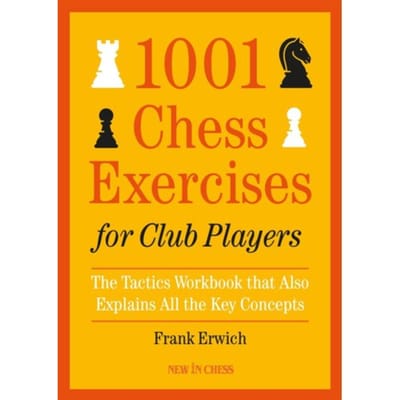 1001 Chess Exercises For Club Players - Frank Erwich