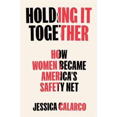 Holding It Together - Calarco, Jessica