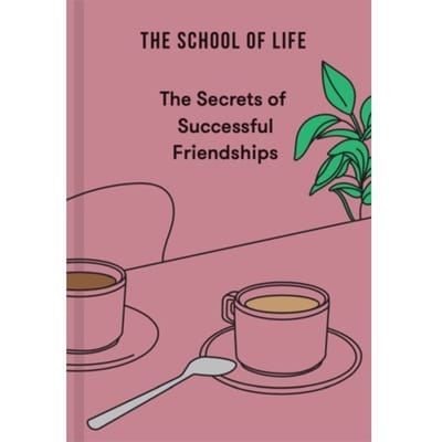 The Secrets Of Successful Friendships - Secrets - The School of Life