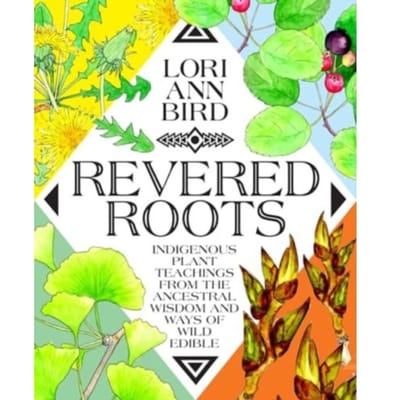 Revered Roots - LoriAnn Bird