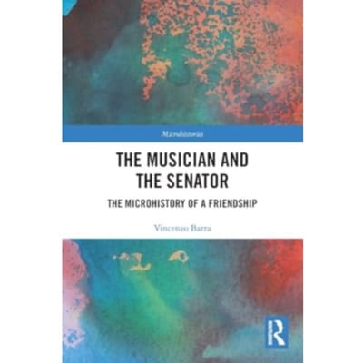 The Musician And The Senator - Microhistories - Vincenzo Barra