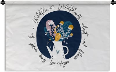Wandkleed - Wanddoek - Quotes - Wildflowers adapt and bloom wherever they want, be a Wildflower - Spreuken - 180x120 cm - Wandtapijt