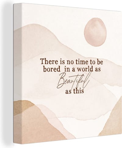 Canvas Schilderij Spreuken - Quotes - There is no time to be bored in a world as beautiful as this - Waterverf - 20x20 cm - Wanddecoratie