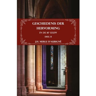 Geschiedenis Der Hervorming In De 16e Eeuw - H.J. Merle d'Aubigné