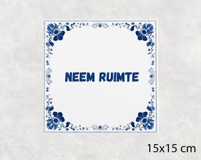 Spreuk tegel 15x15 cm Neem ruimte