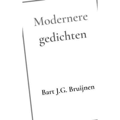 Modernere Gedichten - Bart J.G. Bruijnen