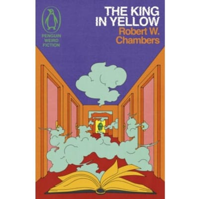 The King In Yellow - Weird Fiction - Robert W. Chambers