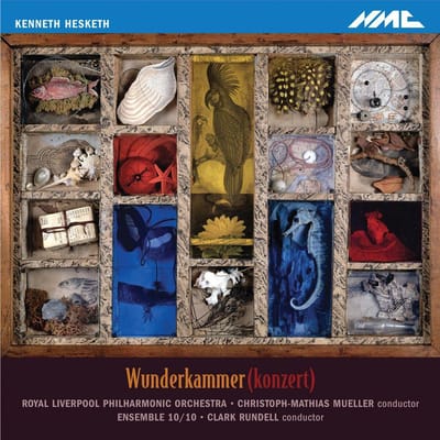 Hesketh: Wunderkammer (Konzert)