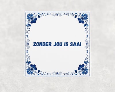 Spreuk tegel 15x15 cm Zonder jou is saai