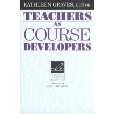 Teachers As Course Developers - Kathleen Graves