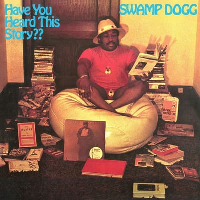 Have You Heard This Story? - Swamp Dogg