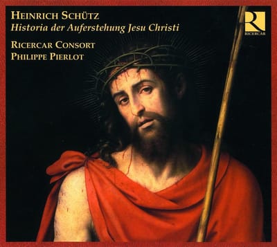 Ricercar Consort, Philipp Pierlot - Schütz: Historia Der Auferstehung Jesu Christi (2 CD)