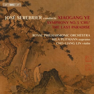 José Serebrier, Royal Philharmonic Orchestra, Hila Plitmann, Cho-Liang Lin - Xiaogang Ye: Symphony No. 3 'Chu' | The Last Paradise (CD)