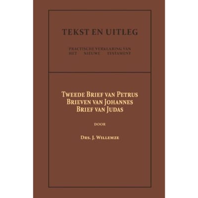 Tweede Brief Van Petrus, De Brieven Van Johannes, De Brief Van Judas - Tekst En Uitleg Van Het - Drs. J. Willemze