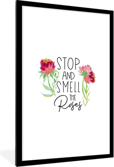 Fotolijst incl. Poster - Quotes - Spreuken - Stop and smell the roses - 80x120 cm - Posterlijst