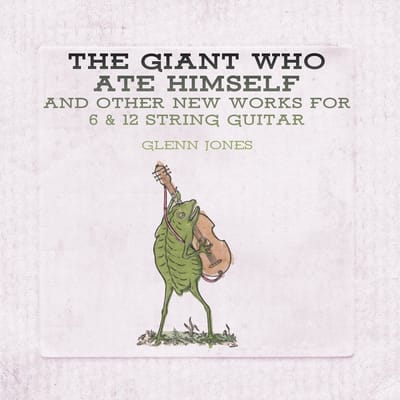 Glenn Jones - The Giant Who Ate Himself And Other New Works For 6 & 12 String Guitar (LP)