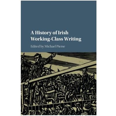 A History Of Irish Working-Class Writing