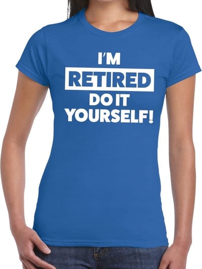 Pensioen I am retired do it yourself! blauw t-shirt voor dames - fun pensioen shirt XS