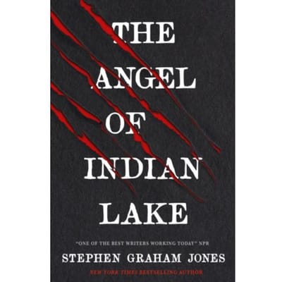 The Angel Of Indian Lake - Stephen Graham Jones