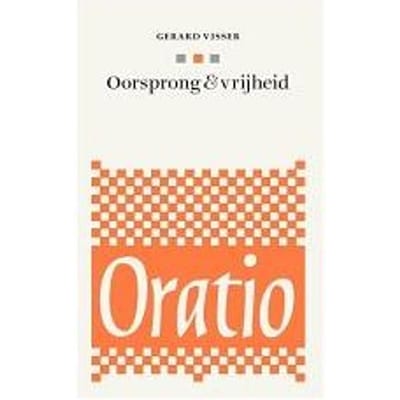 Oorsprong En Vrijheid - Oratio - Gerard Visser