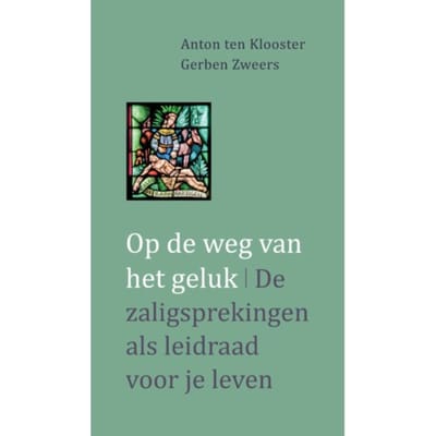 Op De Weg Van Het Geluk - Anton ten Klooster