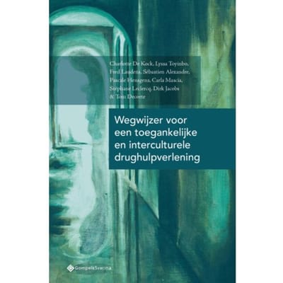 Wegwijzer Voor Een Toegankelijke En Interculturele Drughulpverlening - Charlotte De Kock
