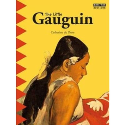 Little Gauguin: Embark On An Exotic Journey Into The Renowned Painter's World Of Colour! - Catherine du Duve