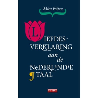 Liefdesverklaring Aan De Nederlandse Taal - Mira Feticu