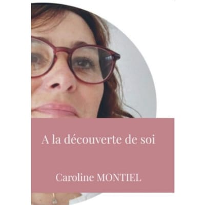 A La Découverte De Soi - Caroline Montiel