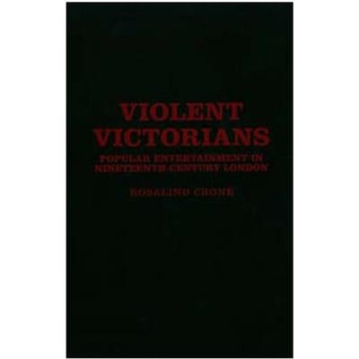 Violent Victorians - Rosalind Crone