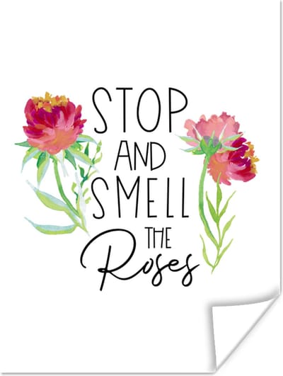 Poster Stop and smell the roses - Spreuken - Quotes - 120x160 cm XXL