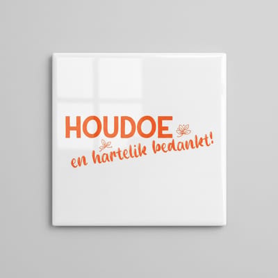 Bedankt 15×15 cm Keramische Tegel – “Houdoe en Hartelijk Bedankt!” Nederlandse Afscheidsquote Wanddecoratie