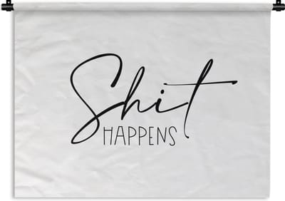 Wandkleed - Wanddoek - Spreuken - Quotes - Shit happens - Wit - Shit - 120x90 cm - Wandtapijt