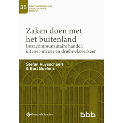 Zaken Doen Met Het Buitenland. Intracommunautaire Handel, Uitvoer-Invoer En Driehoeksverkeer - - Stefan Ruysschaert