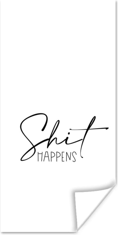 Poster Spreuken - Quotes - Shit happens - Shit - 80x160 cm